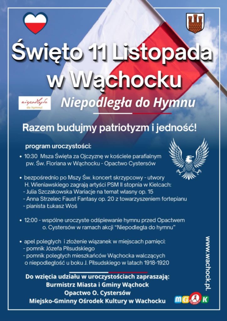 Plakat informujący o obchodach Święta Niepodległości 11 listopada w Wąchocku. Hasło główne: "Razem budujmy patriotyzm i jedność!". Program uroczystości obejmuje mszę świętą w intencji Ojczyzny, koncert skrzypcowy, wspólne odśpiewanie hymnu oraz złożenie kwiatów pod pomnikami Józefa Piłsudskiego i poległych mieszkańców Wąchocka walczących o niepodległość. Organizatorami są Burmistrz Miasta i Gminy Wąchock, Opactwo Cystersów oraz Miejsko-Gminny Ośrodek Kultury w Wąchocku.