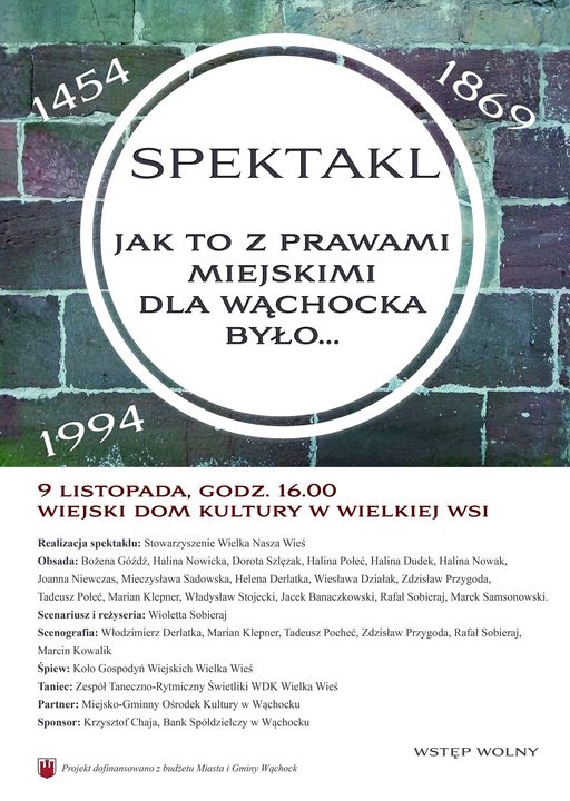 Na premierę spektaklu "𝐽𝑎𝑘 𝑡𝑜 𝑧 𝑝𝑟𝑎𝑤𝑎𝑚𝑖 𝑚𝑖𝑒𝑗𝑠𝑘𝑖𝑚𝑖 𝑑𝑙𝑎 𝑊ą𝑐ℎ𝑜𝑐𝑘𝑎 𝑏𝑦ł𝑜..."zaprasza stowarzyszenie Wielka Nasza Wieś. Premiera odbędzie się 9 listopada w WDK w Wielkiej Wsi o godz. 16.00. Obsada.