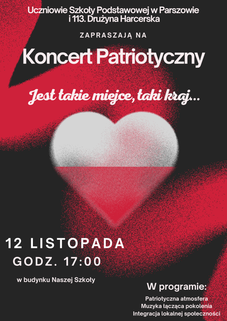 Uczniowie Szkoły Podstawowej w Parszowie oraz 113. Drużyna Harcerska serdecznie zapraszają na Koncert Patriotyczny pn. „Jest takie miejsce, jest taki kraj…”
Koncert odbędzie się w Szkole Podstawowej w Parszowie, 12 listopada 2024 r., o godz. 17.00.
W programie:
✅ patriotyczna atmosfera,
✅ muzyka łącząca pokolenia,
✅ integracja lokalnej społeczności.