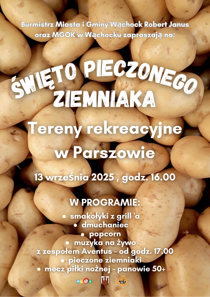 „‎Burmistrz Miasta i Gminy Wąchock Robert Janus oraz MGOK w Wąchocku zapraszają na: ŚWIĘTO PIECZONECO ZIEMNIAKA Tereny rekreacyjne w Parszowie 13 września 2025 godz. 16.00 w PROGRAMIE: smakołyki z grill'a dmuchaniec popcorn muzyka na Żywo z zespołem Aventus- -od godz. 17.00 pieczone ziemniaki mecz piłki nożnej- panowie 50+‎