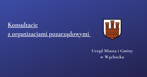 Grafika z napisem „Konsultacje z organizacjami pozarządowymi” oraz logo miasta i gminy Wąchock na niebieskim tle.