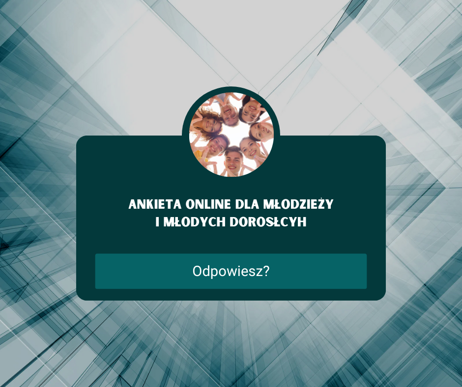 Grafika cyfrowa przedstawiająca zaproszenie do ankiety dla młodzieży i młodych dorosłych na geometrycznym tle w kolorze turkusowym.