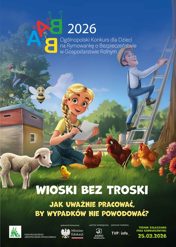 Plakat Ogólnopolskiego Konkursu dla Dzieci ABR 2026 na rymowankę o bezpieczeństwie w gospodarstwie rolnym. Na ilustracji przedstawiono pogodną scenę na wsi. Na pierwszym planie dziewczynka z jasnym warkoczem siedzi na trawie i zapisuje coś na kartce. Obok niej znajdują się kury z pisklętami oraz małe jagnię. W tle widoczny jest ul z unoszącą się nad nim pszczołą oraz drzewo, przy którym dorosły mężczyzna w kasku ochronnym bezpiecznie wchodzi po drabinie. Całość utrzymana jest w jasnej, spokojnej kolorystyce, podkreślającej temat bezpieczeństwa i codziennej pracy na wsi. Na plakacie widnieje hasło „Wioski bez troski. Jak uważnie pracować, by wypadków nie powodować?” oraz informacje o patronach konkursu i terminie zgłaszania prac do 25.03.2026 roku.