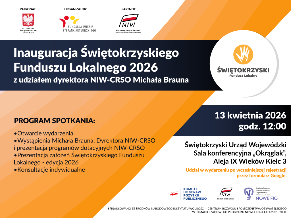 Plakat informacyjny dotyczący Inauguracji Świętokrzyskiego Funduszu Lokalnego 2026. Grafika utrzymana jest w kolorystyce białej, granatowej i pomarańczowej. W górnej części widnieją logotypy patrona (Wojewoda Świętokrzyski), organizatora (Fundacja imienia Stefana Artwińskiego) oraz partnera (NIW). Centralny punkt stanowi granatowy pas z białym napisem: „Inauguracja Świętokrzyskiego Funduszu Lokalnego 2026 z udziałem dyrektora NIW-CRSO Michała Brauna”.