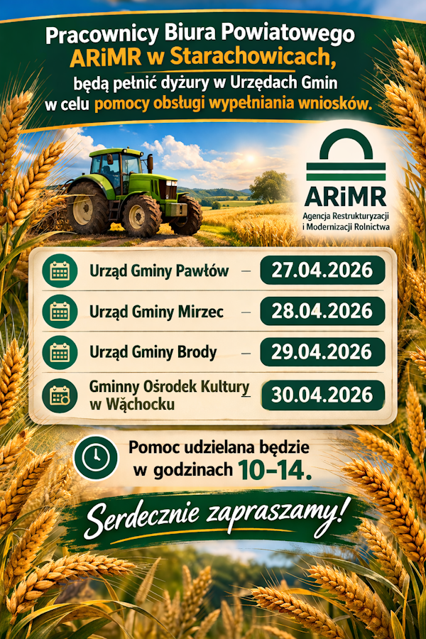 Plakat informacyjny ozdobiony kłosami zboża i grafiką zielonego traktora na polu. Główny napis informuje, że pracownicy Biura Powiatowego ARiMR w Starachowicach będą pełnić dyżury w urzędach gmin, żeby pomóc przy wypełnianiu wniosków. Na plakacie znajduje się logo Agencji Restrukturyzacji i Modernizacji Rolnictwa oraz dokładny harmonogram spotkań. Zgodnie z nim dyżury odbędą się: 27 kwietnia 2026 roku w Urzędzie Gminy Pawłów, 28 kwietnia w Urzędzie Gminy Mirzec, 29 kwietnia w Urzędzie Gminy Brody i 30 kwietnia w Gminnym Ośrodku Kultury w Wąchocku. Poniżej widnieje informacja, że wsparcie będzie udzielane w godzinach od 10 do 14. Całość kończy napis "Serdecznie zapraszamy!".