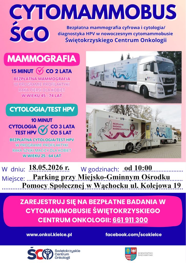 Plakat informacyjny Świętokrzyskiego Centrum Onkologii zapraszający na bezpłatne badania w mobilnym cytomammobusie. Oferta obejmuje mammografię dla kobiet w wieku 45-74 lat oraz cytologię i testy HPV dla kobiet w wieku 25-64 lat. Badania odbędą się 18 maja 2026 r. od godz. 10:00 na parkingu przy M-GOPS w Wąchocku, ul. Kolejowa 19. Wymagana rejestracja telefoniczna pod numerem 661 911 300. Plakat zawiera również dwa zdjęcia białej ciężarówki medycznej (cytomammobusu).