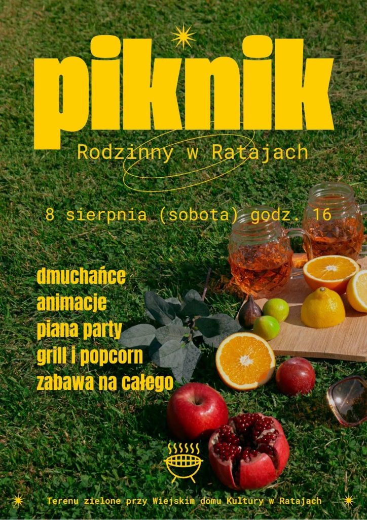 Plakat reklamujący Rodzinny Piknik w Ratajach, przedstawiony na tle zielonej trawy w pełnym słońcu. W górnej części widnieje duży, żółty napis "piknik", a pod nim, mniejszą czcionką, "Rodzinny w Ratajach". Pośrodku znajduje się data i godzina: "8 sierpnia (sobota) godz. 16". Po lewej stronie wymienione są atrakcje: "dmuchańce, animacje, piana party, grill i popcorn, zabawa na całego". Na dole podana jest lokalizacja: "Tereny zielone przy Wiejskim domu Kultury w Ratajach" oraz mała, żółta ikona grilla. W dolnej i prawej części plakatu widać apetyczną aranżację piknikową: przekrojony granat, jabłko, śliwkę, dwa słoje z napojem i metalowymi słomkami, deskę do krojenia z połówkami pomarańczy i cytryny oraz świeże figi.