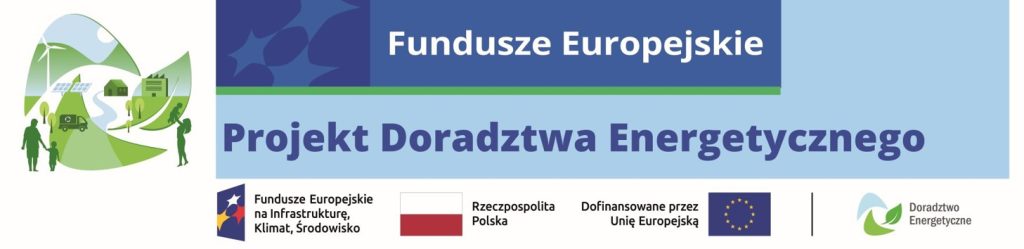 Poziomy baner informacyjny. Z lewej strony umieszczono zieloną grafikę w kształcie liścia, wewnątrz której narysowano motywy ekologiczne: turbinę wiatrową, panele słoneczne, dom, fabrykę oraz ciemnozielone sylwetki dorosłych i dzieci. Środkową i prawą część zajmują poziome bloki tekstowe – na górze ciemnoniebieski pasek z białym napisem "Fundusze Europejskie", a pod nim jasnoniebieski obszar z granatowym tekstem "Projekt Doradztwa Energetycznego". W dolnej części znajduje się biały pasek z zestawem oficjalnych logotypów: Funduszy Europejskich na Infrastrukturę, Klimat, Środowisko, flagą Rzeczypospolitej Polskiej, flagą Unii Europejskiej oraz znakiem graficznym Doradztwa Energetycznego.